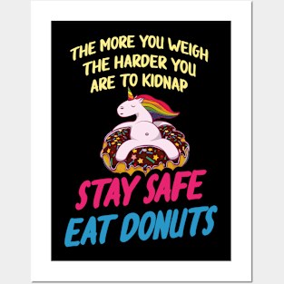 more you weigh harder kidnap Stay Safe Eat donuts Posters and Art